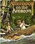 Afternoon on the Amazon: Re...