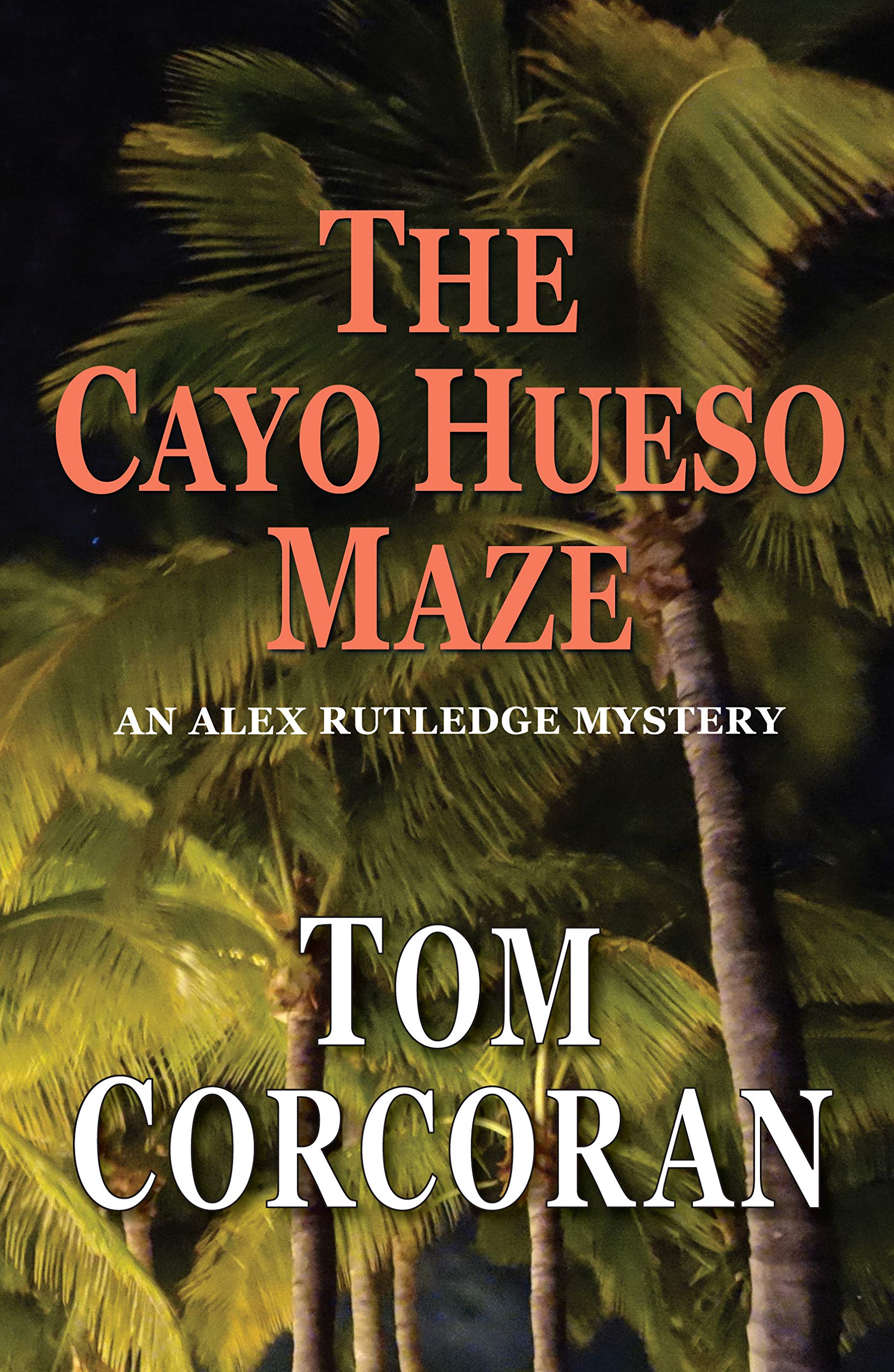 The Cayo Hueso Maze: An Alex Rutledge Novel (Kindle Edition)
