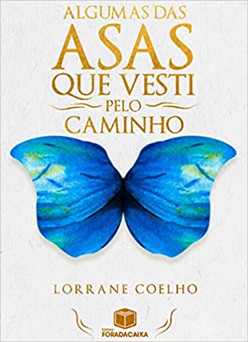 Algumas das Asas que Vesti Pelo Caminho