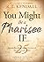You Might Be a Pharisee If...: Twenty-Five Things Christians Do But Jesus Would Rebuke