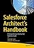 Salesforce Architect's Handbook: A Comprehensive End-to-End Solutions Guide
