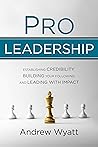 Pro Leadership: Establishing Credibility, Building Your Following, and Leading with Impact
