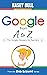 Google from A to Z: The Google Glossary for Teachers (Shake Up Learning Series)