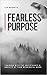 Fearless Purpose: Training ...