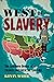 West of Slavery: The Southern Dream of a Transcontinental Empire (The David J. Weber Series in the New Borderlands History)