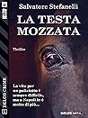 La testa mozzata by Salvatore Stefanelli
