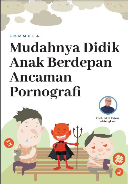 Formula Mudahnya Didik Anak Berdepan Ancaman Pornografi