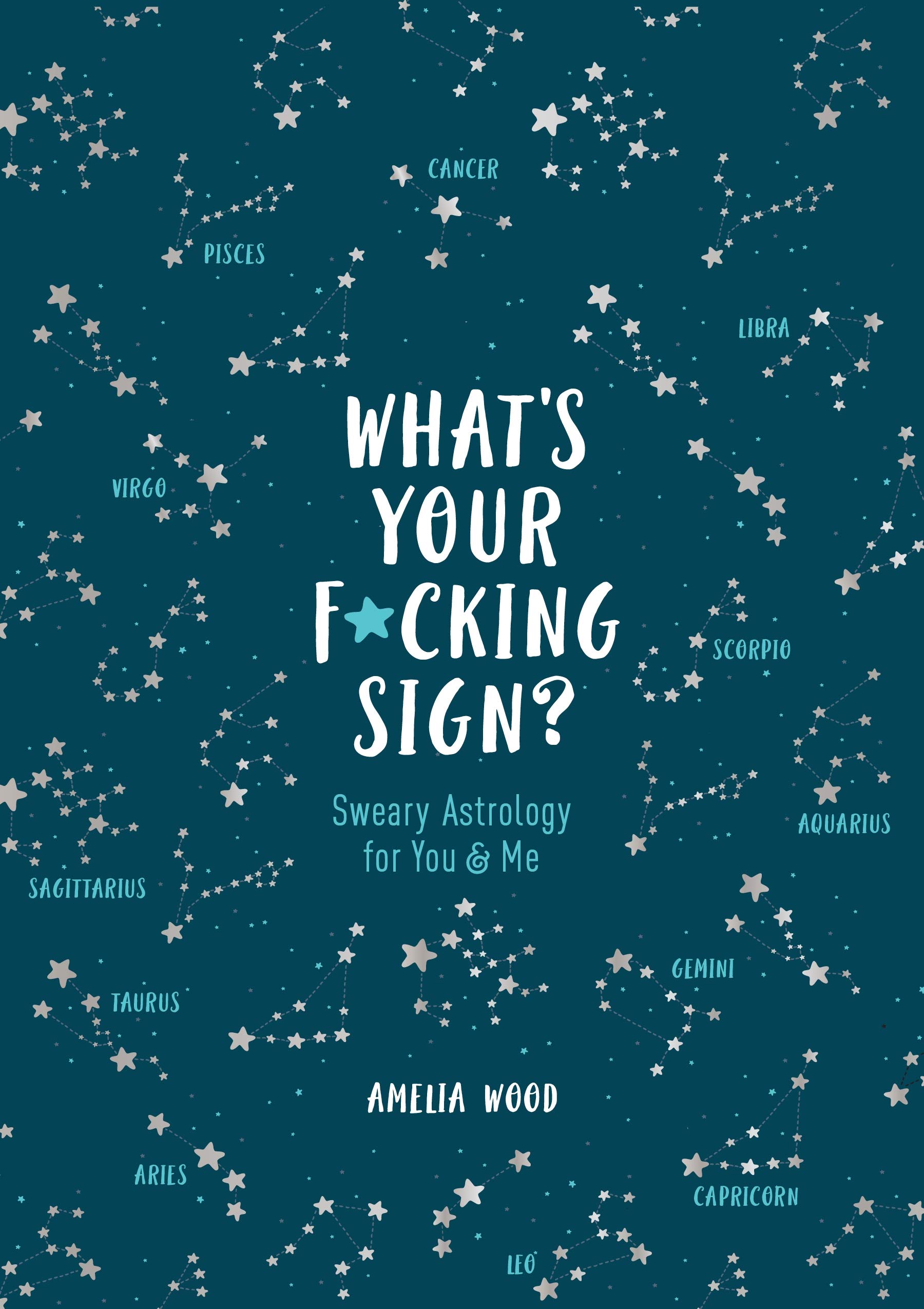 What's Your F*cking Sign?: Sweary Astrology for You & Me (Kindle Edition)