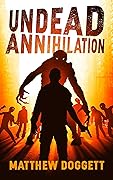 Undead Annihilation: A Zombie Apocalypse Thriller