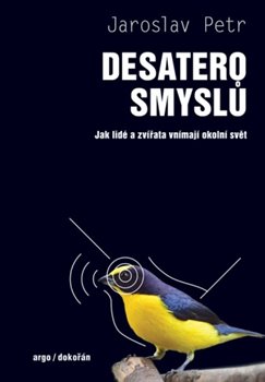 Desatero smyslů: Jak lidé a zvířata vnímají okolní svět (Hardcover)