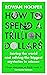How to Spend a Trillion Dollars: Saving the world and solving the biggest mysteries in science