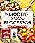 The Modern Food Processor Recipe Book by Tara Adams