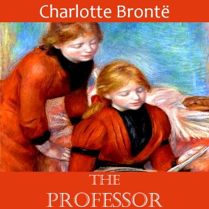 The Professor by Charlotte Brontë: