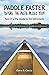Paddle Faster Before the Pasta Passes You! Tales of a Trip Le... by Elaine B. Ciarcia