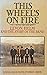 This Wheel's on Fire: Levon Helm and the Story of the Band