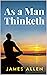 As a Man Thinketh