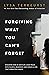 Forgiving What You Can't Forget: Discover How to Move On, Make Peace with Painful Memories, and Create a Life Thats Beautiful Again