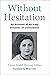 Without Hesitation: An Account of an Iraqi Prisoner of Conscience