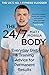 The 24/7 Body: Everyday Diet and Training Advice for Long Term Results