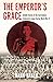 The Emperor's Grace: Untold Stories of the Australians Enslaved in Japan during World War II (Australian History)