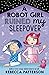 A Robot Girl Ruined My Sleepover by Rebecca Patterson