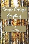 Cancer Changes Ev...