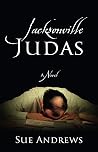 Jacksonville Judas by Sue  Andrews
