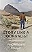 Story Like a Journalist: Wh...