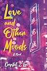 Love and Other Moods by Crystal Z. Lee