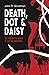 Death, Dot & Daisy