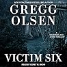 Victim Six by Gregg Olsen