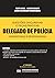 DELEGADO DE POLÍCIA - QUESTÕES DISCURSIVAS E PEÇAS PRÁTICAS C... by Felipe Borba