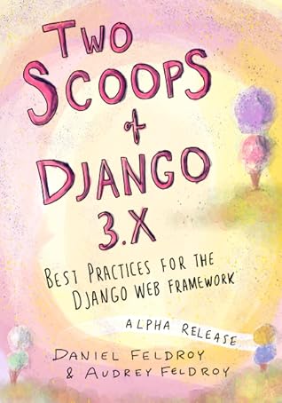 Two Scoops of Django 3.X: Best Practices for the Django Web Framework