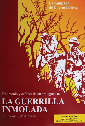 La guerrilla inmolada: La campaña del Che en Bolivia : testimonio y análisis de un protagonista