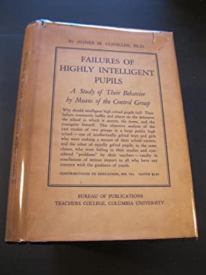 Failures Of Highly Intelligent Pupils: A Study Of Their Behavior By Means Of The Control Group (Hardcover)