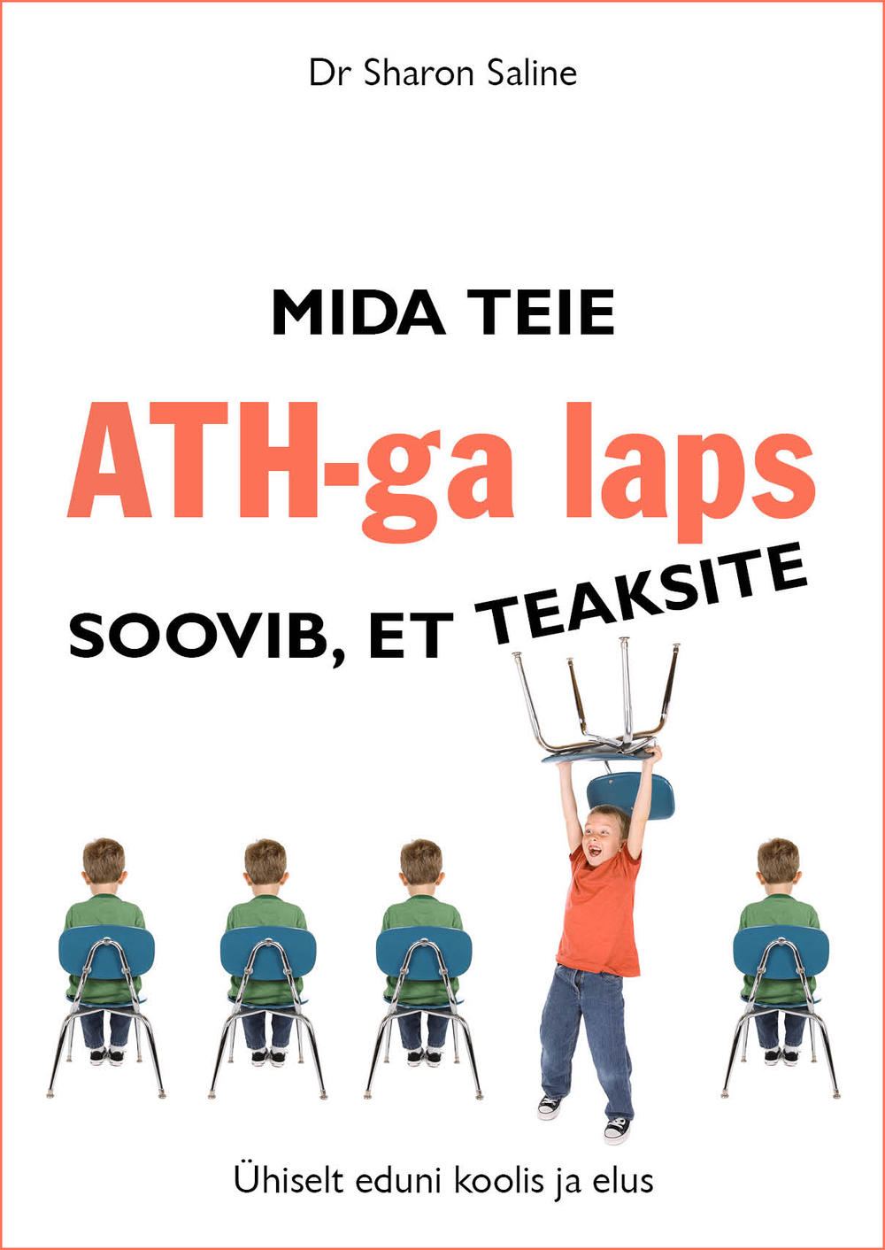 Mida teie ATH-ga laps soovib, et teaksite: ühiselt eduni koolis ja elus
