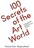 100 Secrets of the Art World: Everything You Always Wanted to Know from Artists, Collectors and Curators, but Were Afraid to Ask