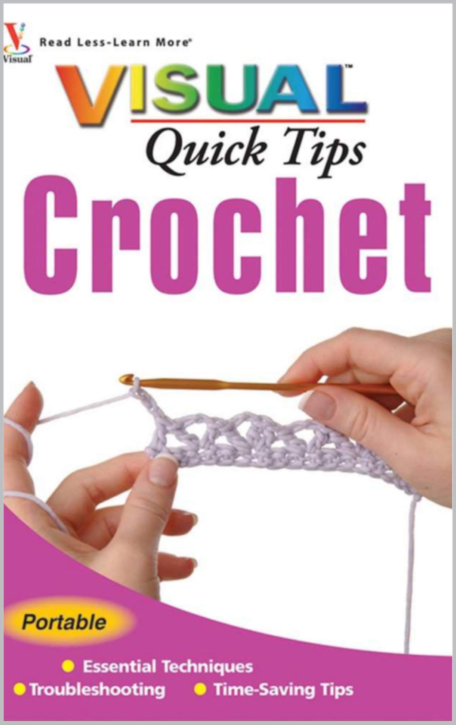 Visual Quick Tips Crochet: by Cecily Keim and Kim P. Werker (Kindle Edition)