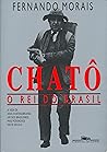 Chatô, o Rei do Brasil by Fernando Morais