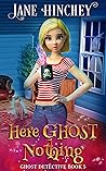 Here Ghost Nothing