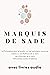 Marquis de Sade (4 livres): La Philosophie dans le boudoir ou Les Instituteurs immoraux - Justine ou Les Malheurs de la vertu - Les Infortunes de la vertu ... contes et fabliaux (French Edition)