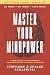 Master Your Mindpower: A User Manual For Your Mind & The Ultimate Guide To Mental Toughness