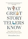 What Great Storytellers Know by Bernadette Jiwa