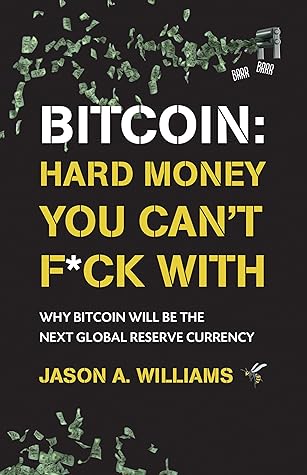 Bitcoin: Hard Money You Can't F*ck With: Why bitcoin will be the next global reserve currency