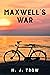 Maxwell's War (Mad Max Book 4)