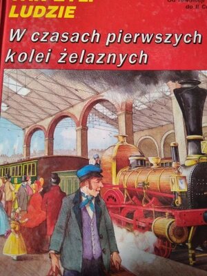 W czasach pierwszych kolei żelaznych ( Tak żyli ludzie )