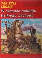 W czasach podboju dzikiego zachodu (Tak żyli ludzie )