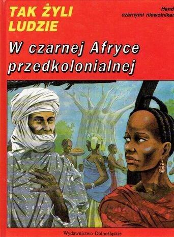 W czarnej Afryce przedkolonialnej (Tak żyli ludzie)