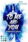 To Me and You: Ma...