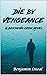 Die by Vengeance (The Benja...